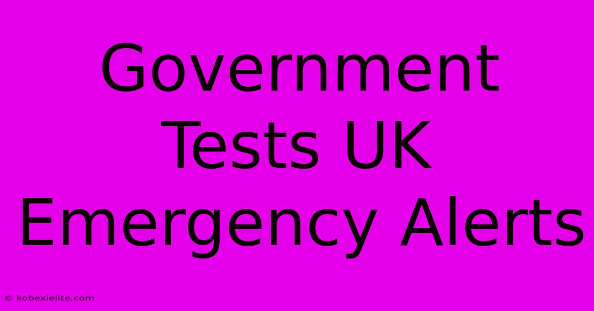 Government Tests UK Emergency Alerts