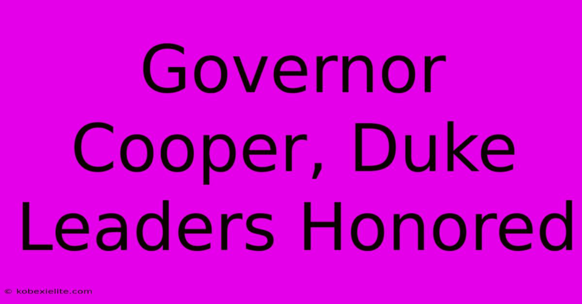 Governor Cooper, Duke Leaders Honored