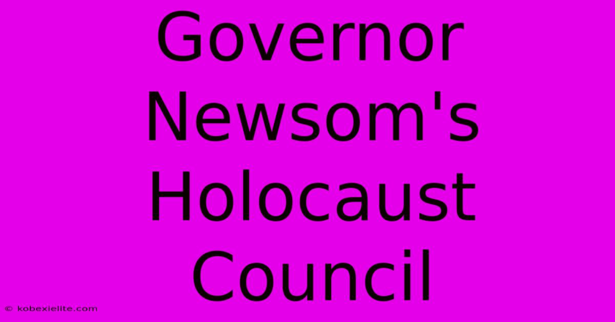 Governor Newsom's Holocaust Council