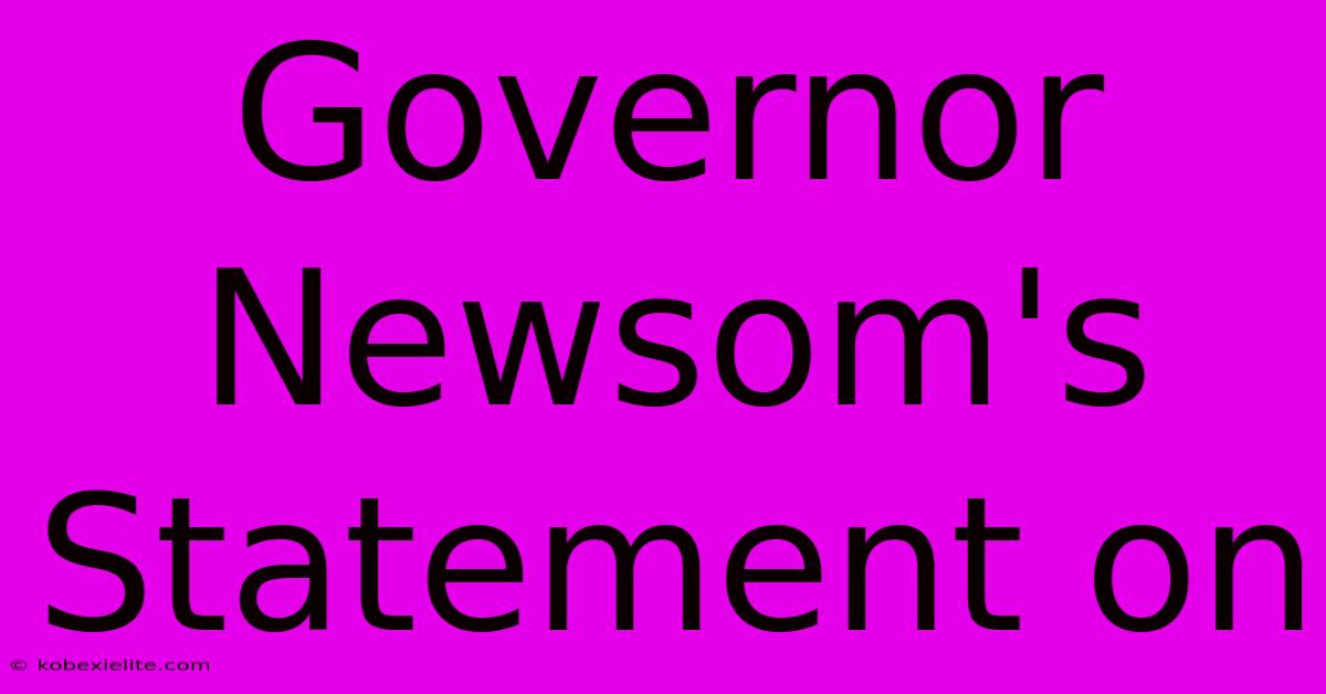 Governor Newsom's Statement On