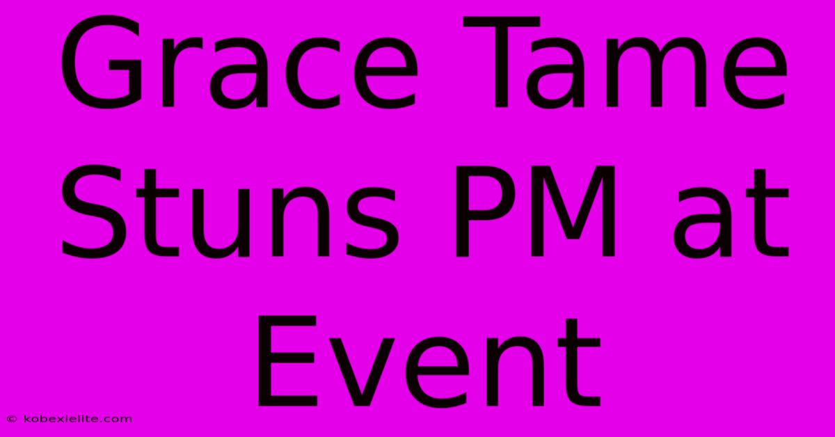 Grace Tame Stuns PM At Event