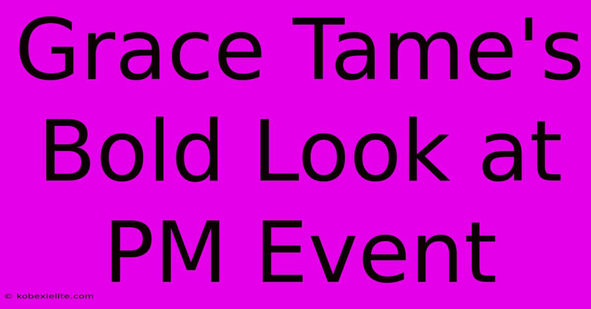 Grace Tame's Bold Look At PM Event