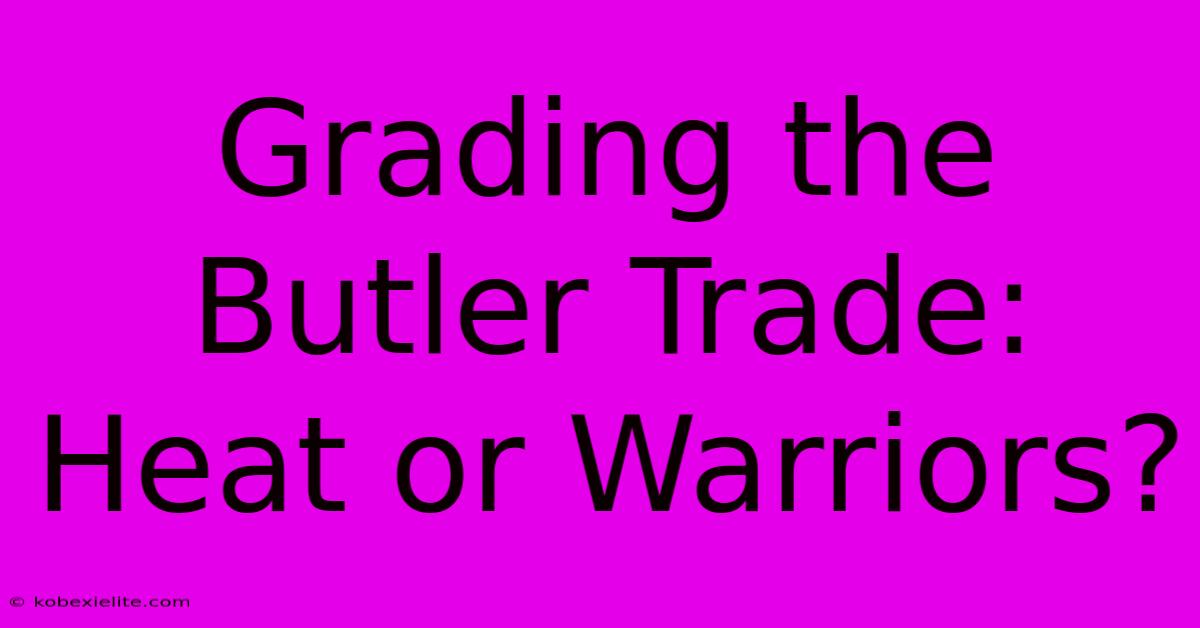 Grading The Butler Trade: Heat Or Warriors?