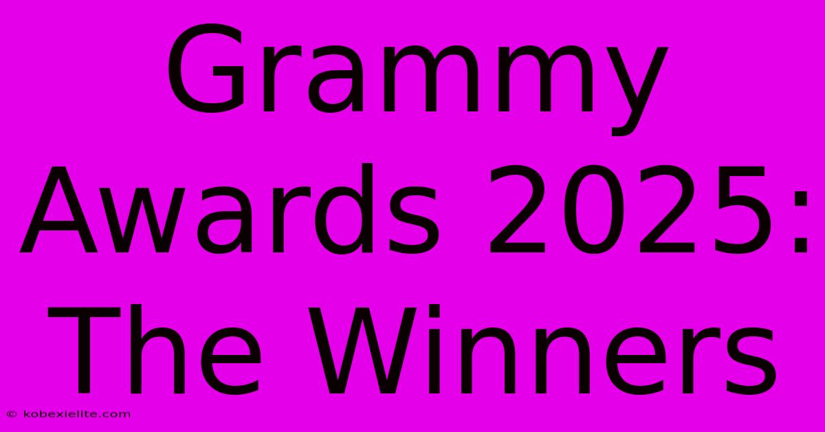 Grammy Awards 2025: The Winners