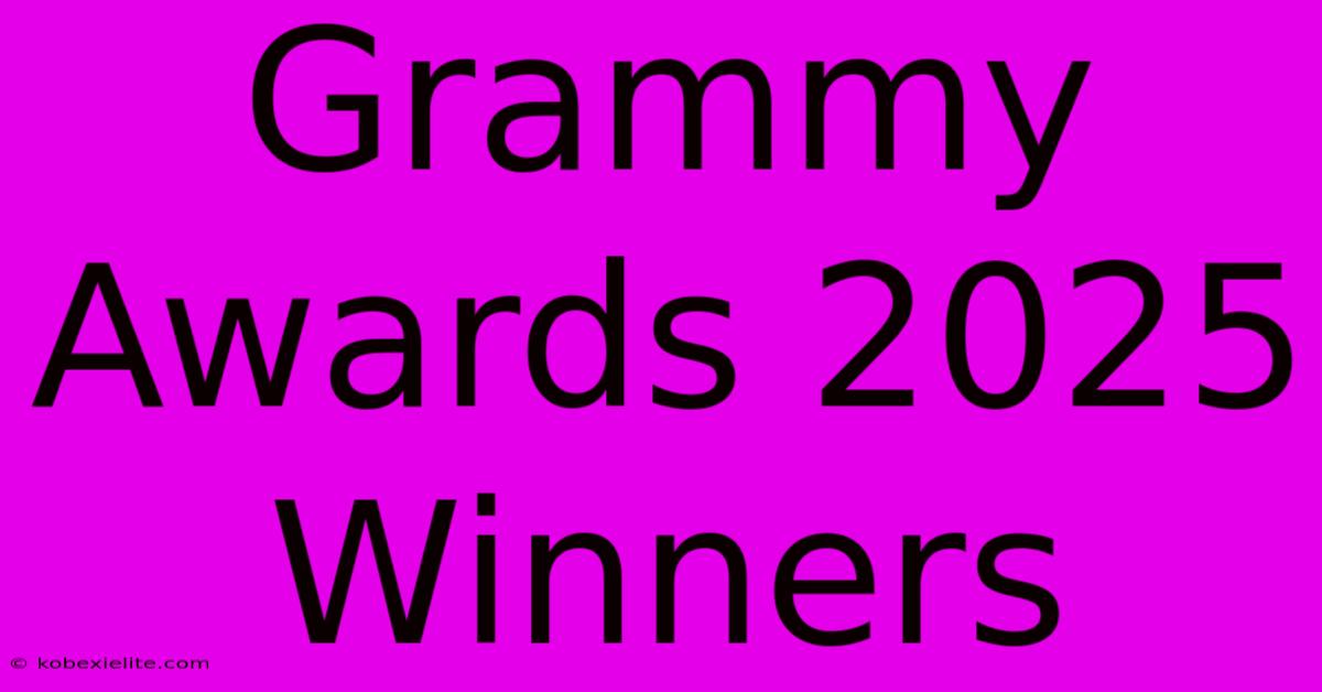 Grammy Awards 2025 Winners