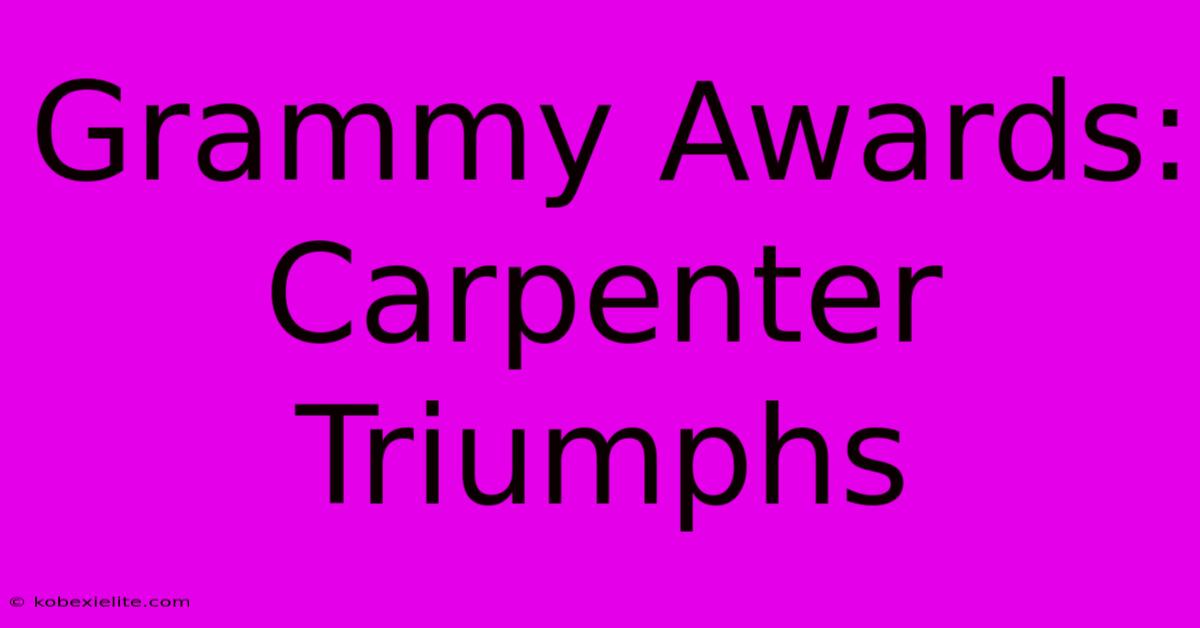 Grammy Awards: Carpenter Triumphs