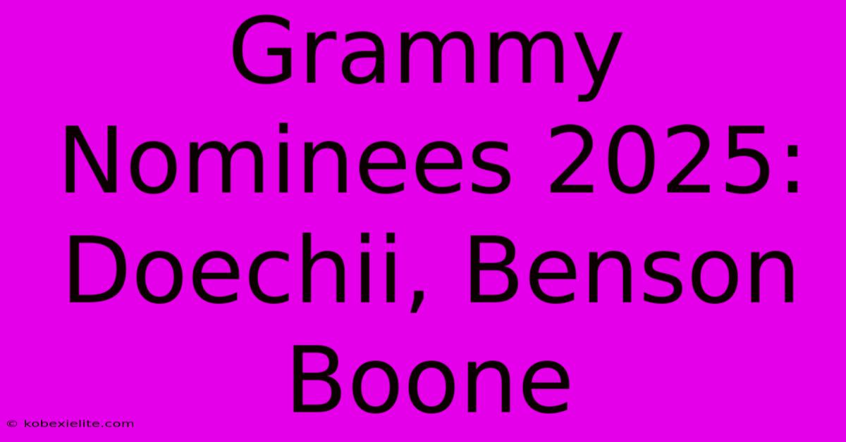 Grammy Nominees 2025: Doechii, Benson Boone Grammy Nominees 2025: Doechii, Benson Boone