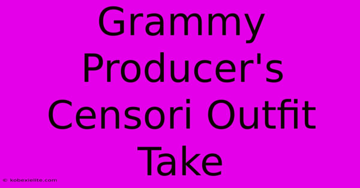 Grammy Producer's Censori Outfit Take