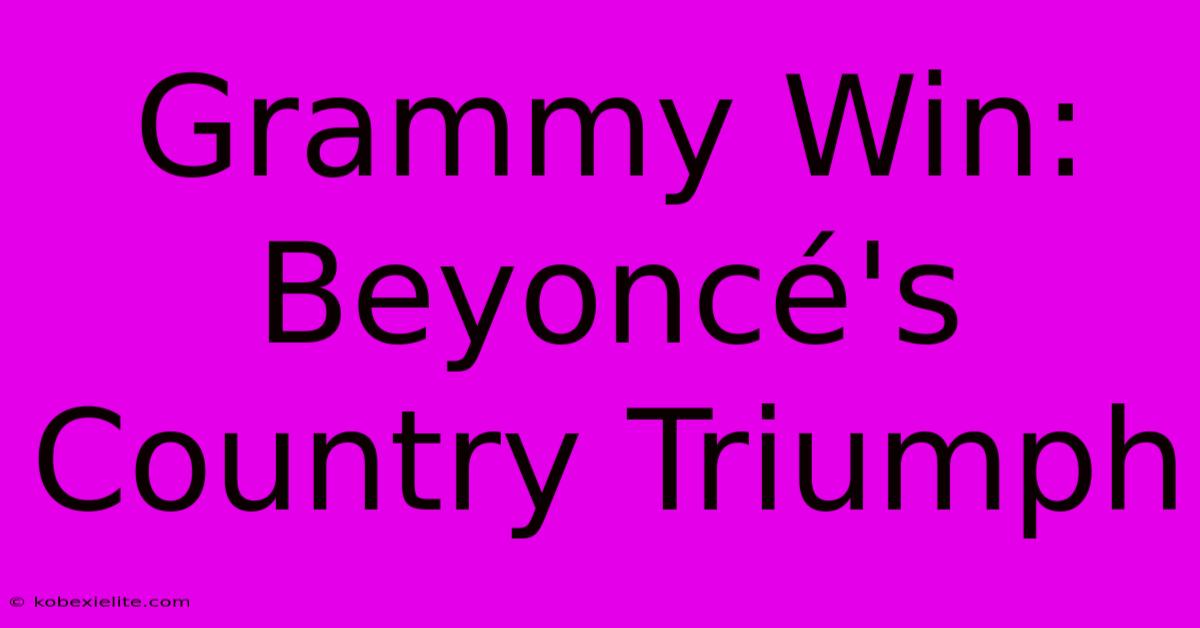 Grammy Win: Beyoncé's Country Triumph