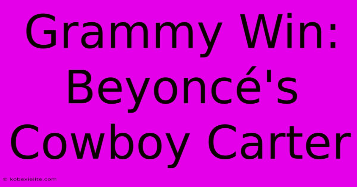 Grammy Win: Beyoncé's Cowboy Carter