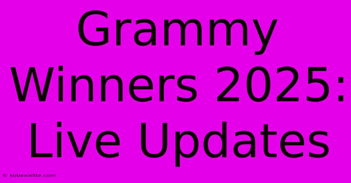 Grammy Winners 2025: Live Updates