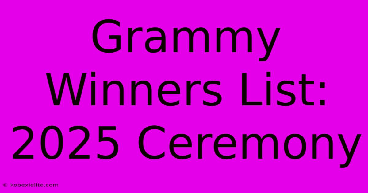 Grammy Winners List: 2025 Ceremony