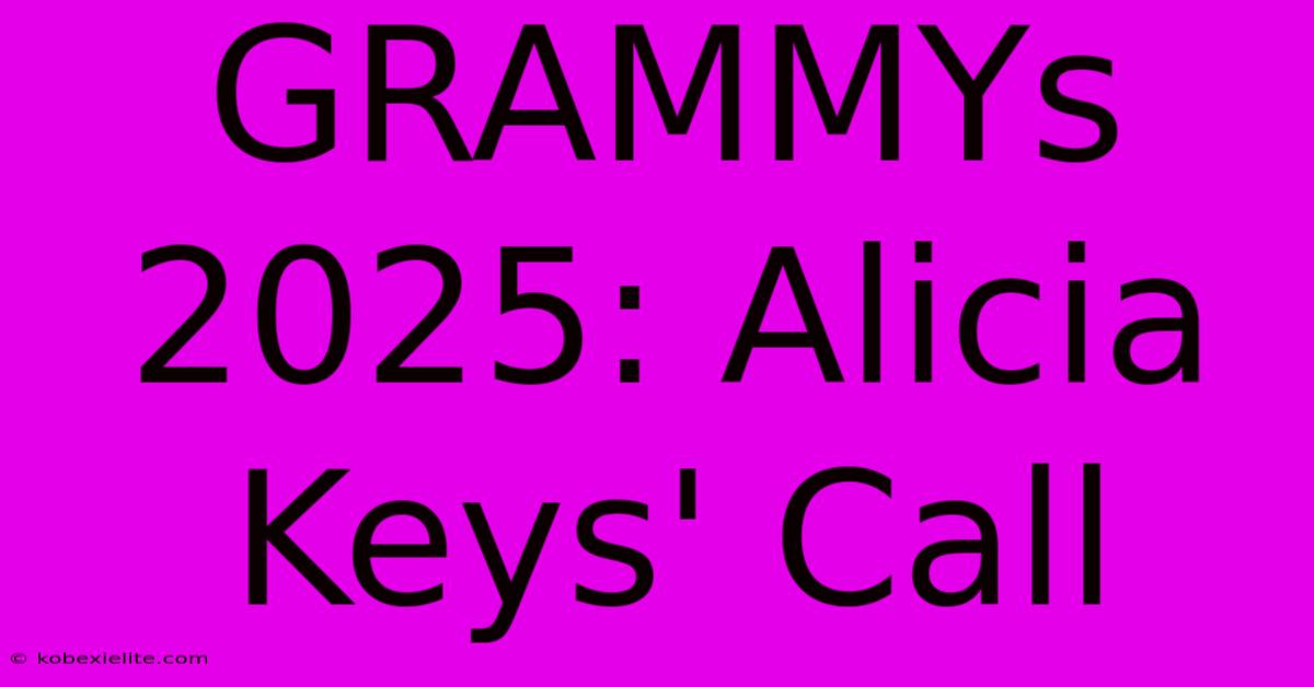 GRAMMYs 2025: Alicia Keys' Call