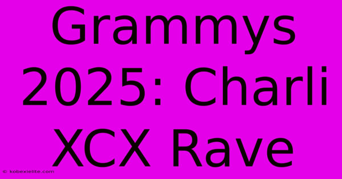 Grammys 2025: Charli XCX Rave