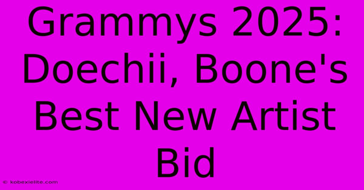 Grammys 2025: Doechii, Boone's Best New Artist Bid