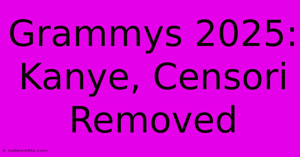 Grammys 2025: Kanye, Censori Removed