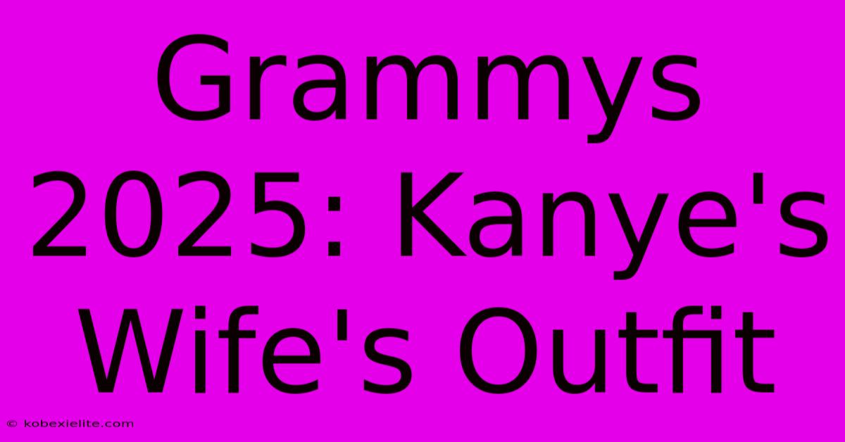 Grammys 2025: Kanye's Wife's Outfit