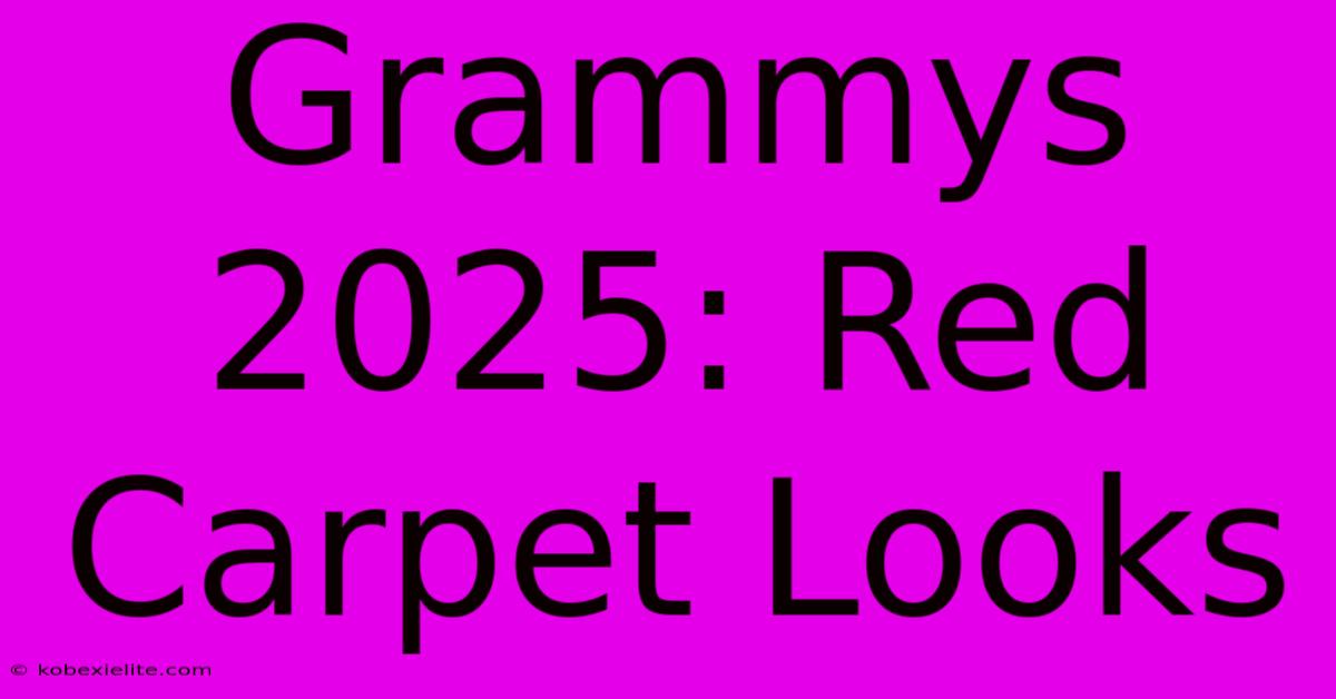 Grammys 2025: Red Carpet Looks