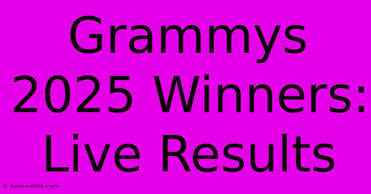 Grammys 2025 Winners: Live Results