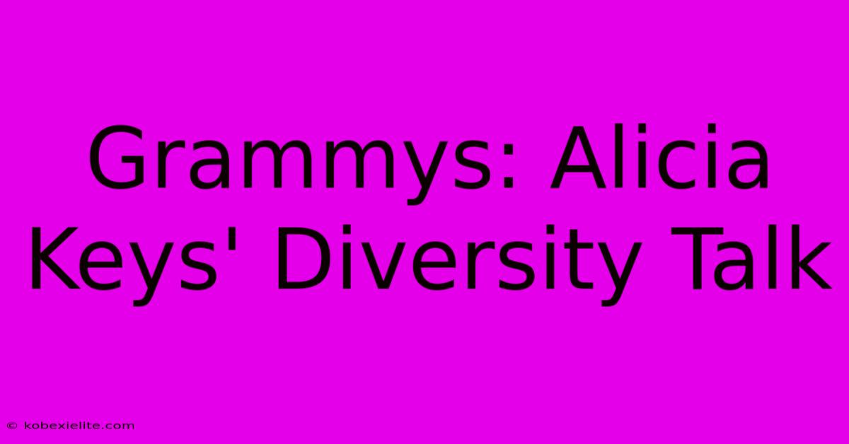 Grammys: Alicia Keys' Diversity Talk