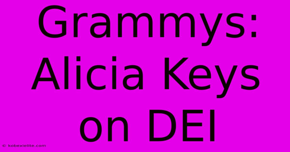 Grammys: Alicia Keys On DEI