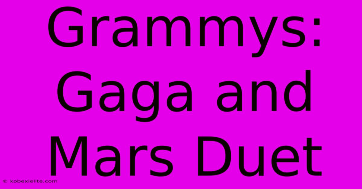 Grammys: Gaga And Mars Duet