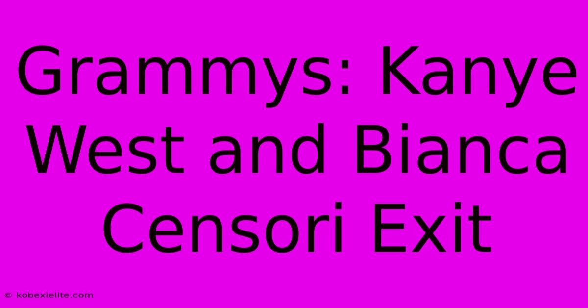 Grammys: Kanye West And Bianca Censori Exit