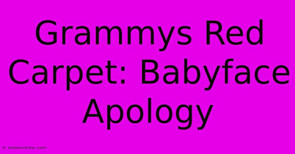 Grammys Red Carpet: Babyface Apology