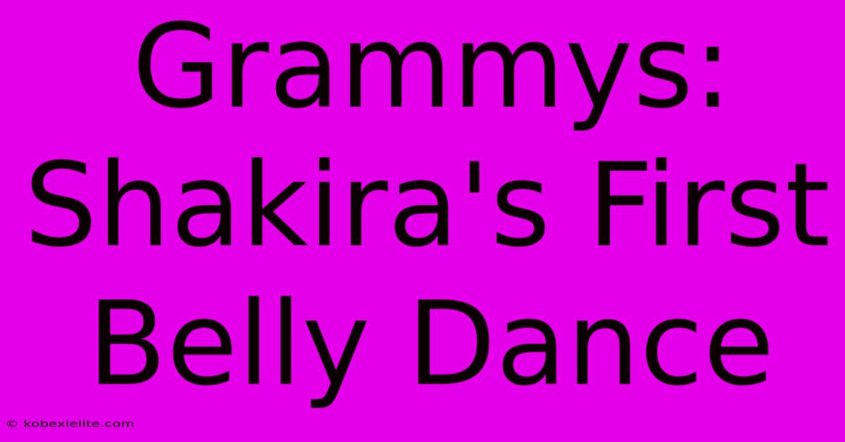 Grammys: Shakira's First Belly Dance