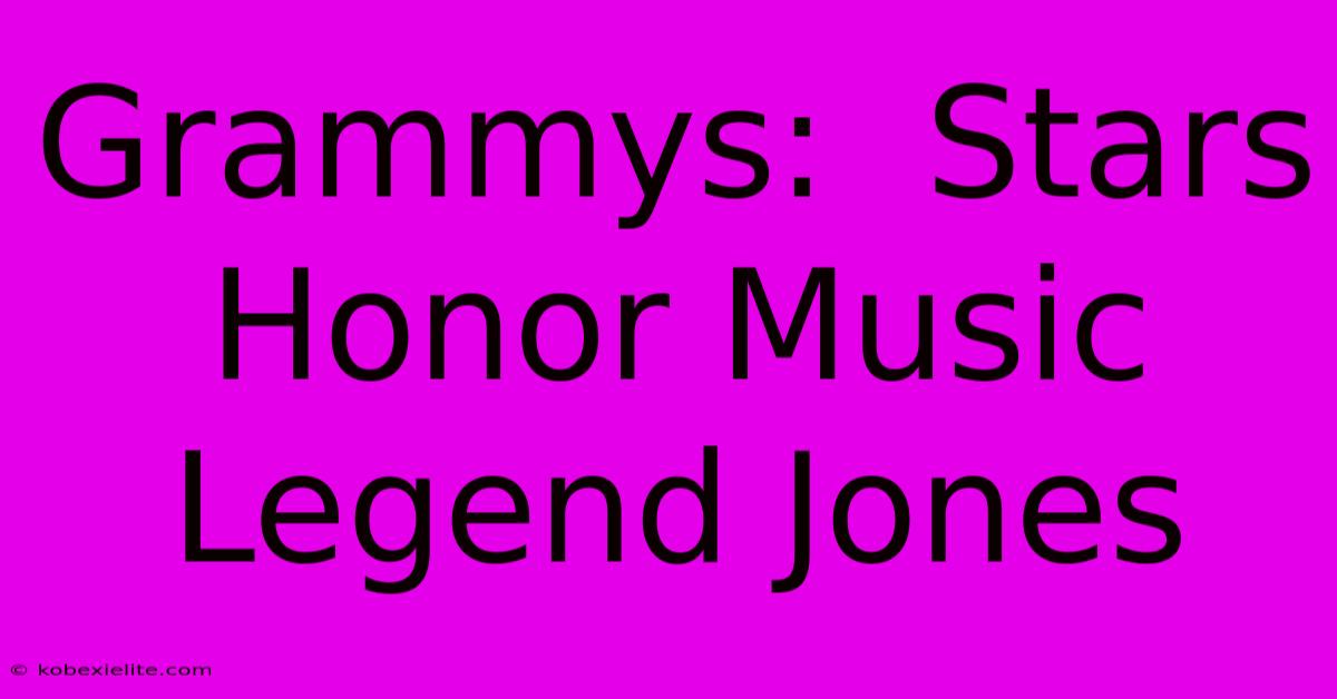 Grammys:  Stars Honor Music Legend Jones