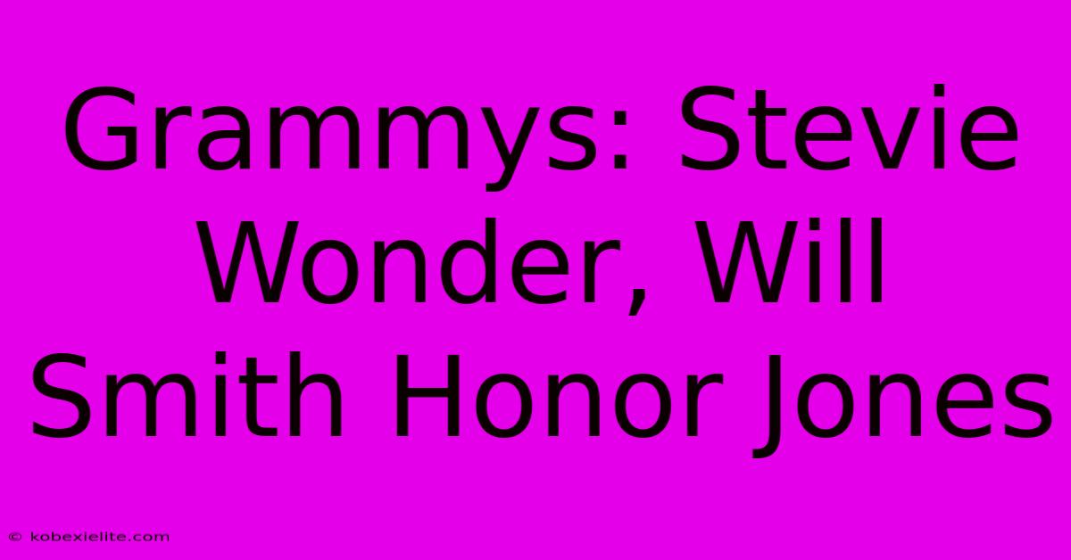 Grammys: Stevie Wonder, Will Smith Honor Jones