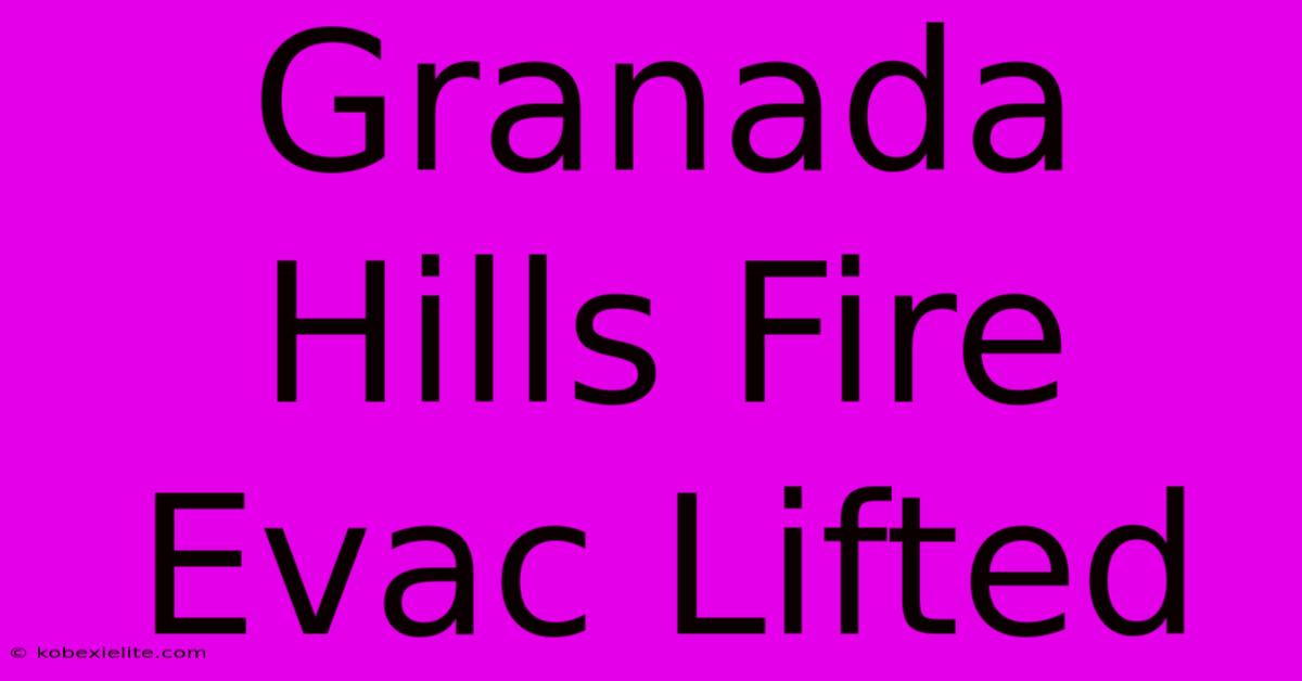 Granada Hills Fire Evac Lifted