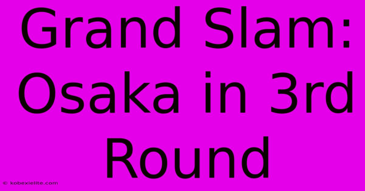 Grand Slam: Osaka In 3rd Round