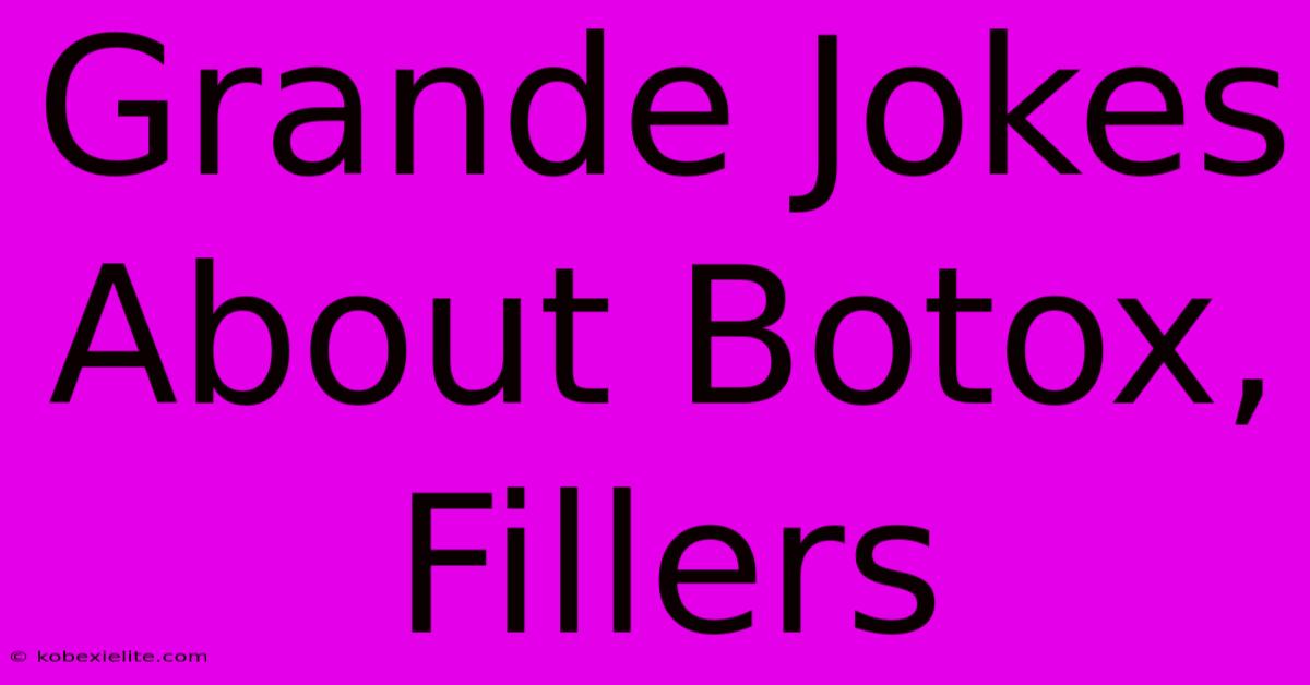 Grande Jokes About Botox, Fillers