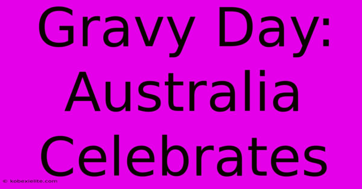 Gravy Day: Australia Celebrates