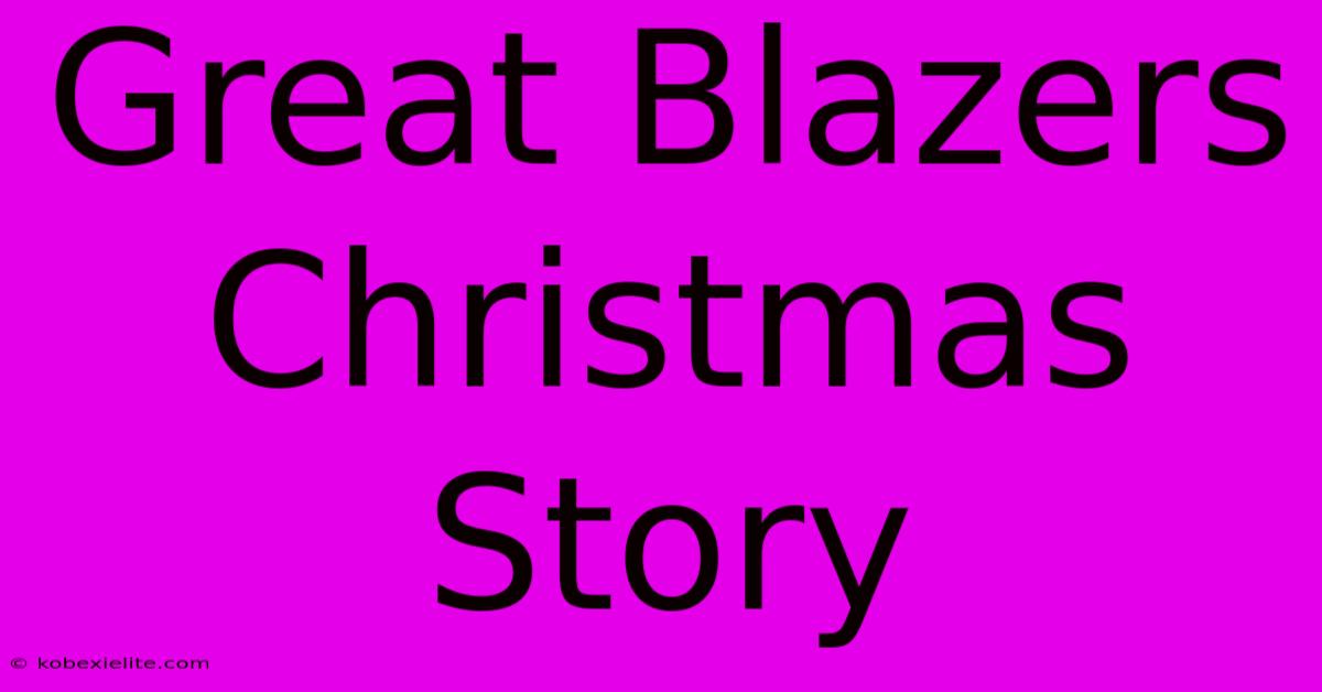 Great Blazers Christmas Story