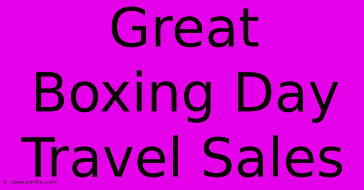 Great Boxing Day Travel Sales