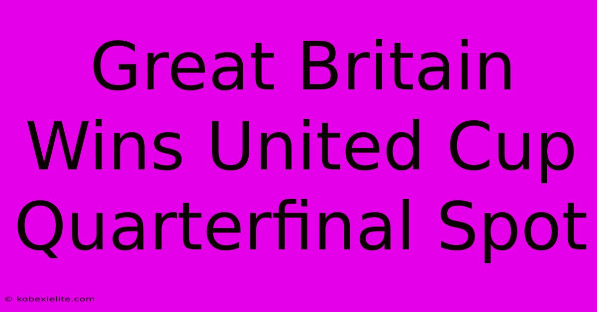 Great Britain Wins United Cup Quarterfinal Spot