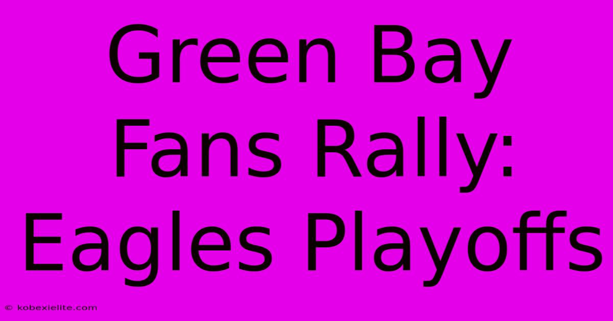 Green Bay Fans Rally: Eagles Playoffs