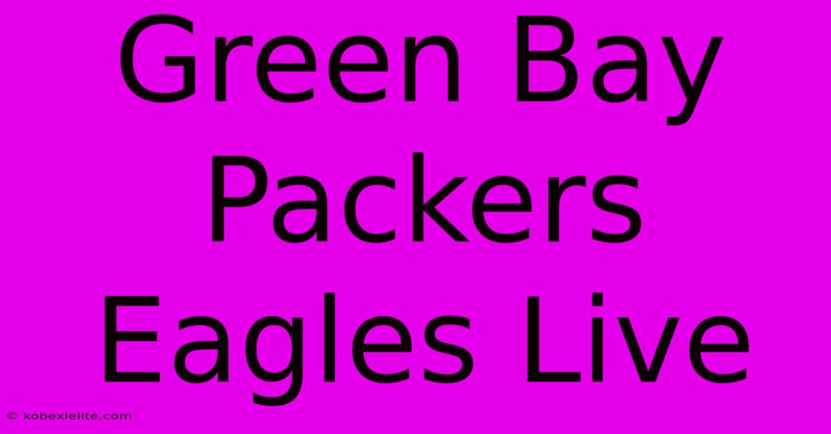 Green Bay Packers Eagles Live