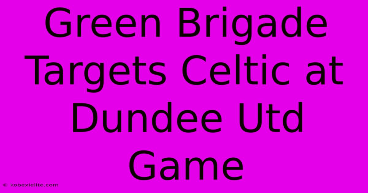 Green Brigade Targets Celtic At Dundee Utd Game