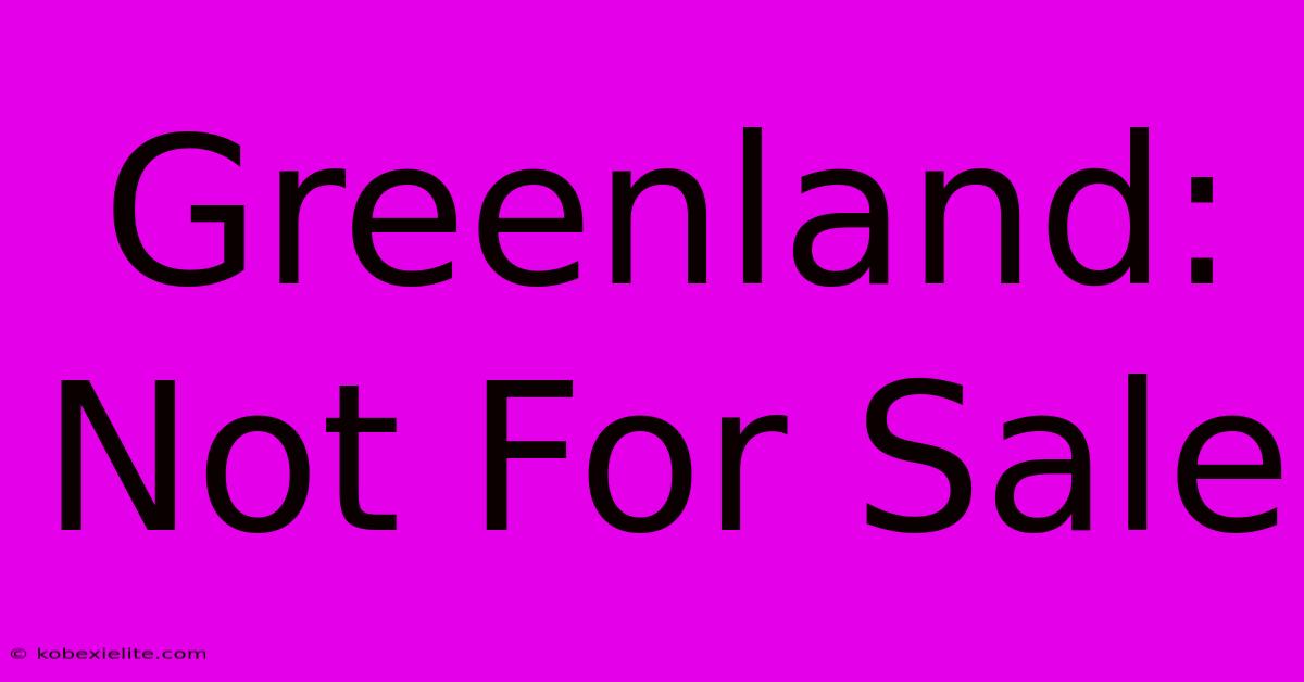 Greenland: Not For Sale