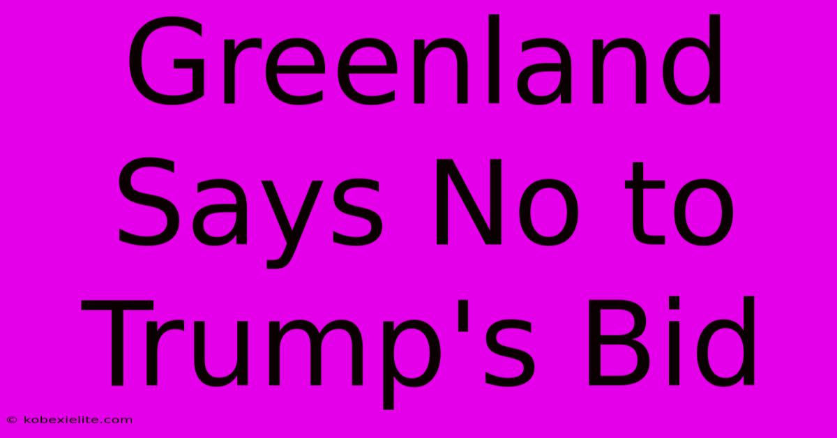 Greenland Says No To Trump's Bid