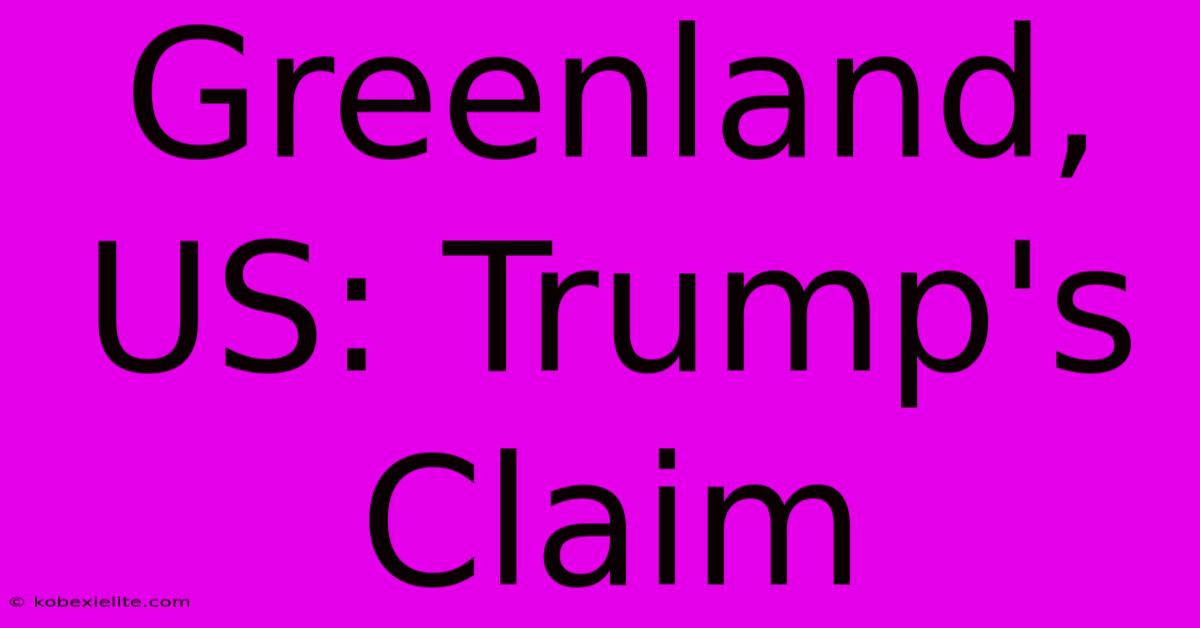 Greenland, US: Trump's Claim