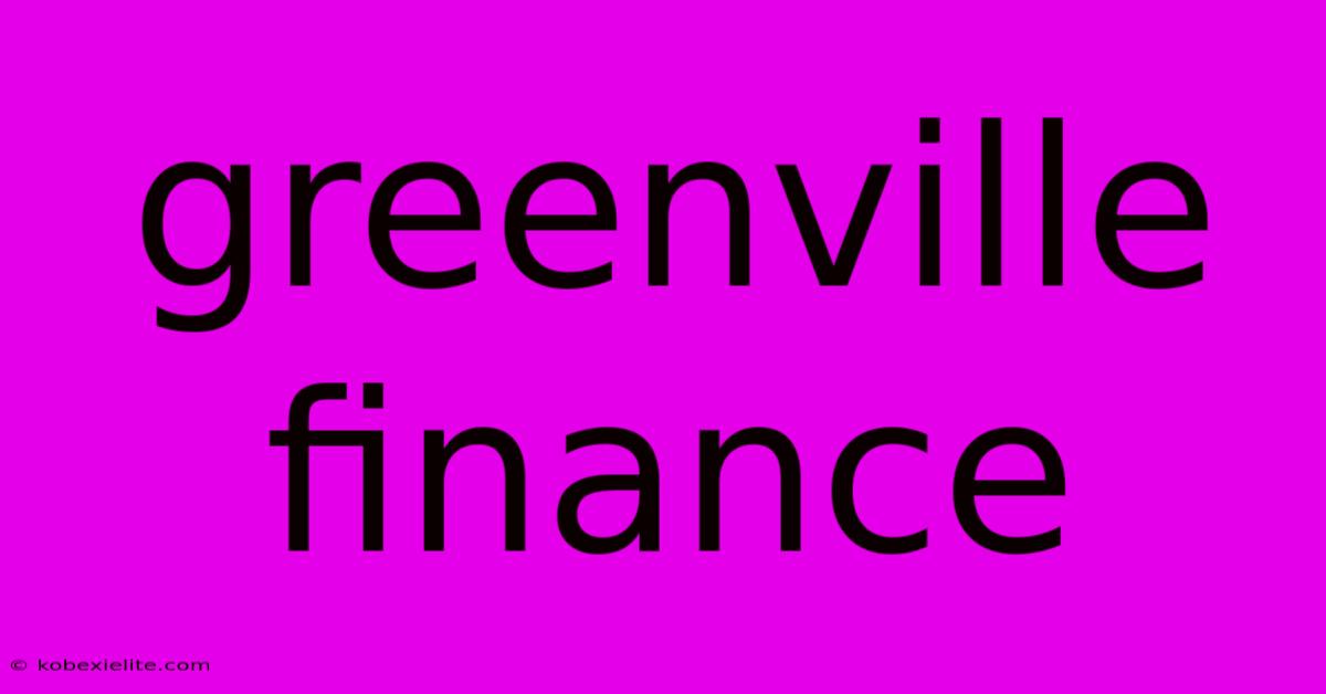 Greenville Finance Greenville Finance
