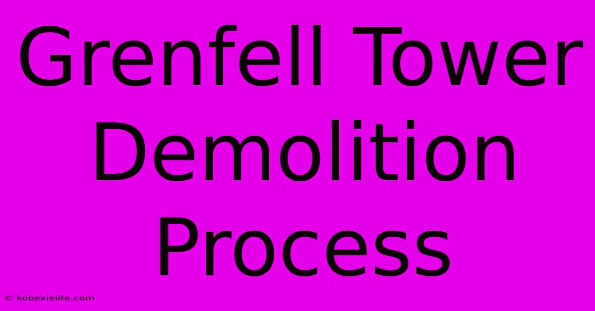 Grenfell Tower Demolition Process