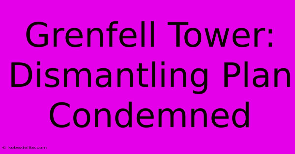 Grenfell Tower: Dismantling Plan Condemned