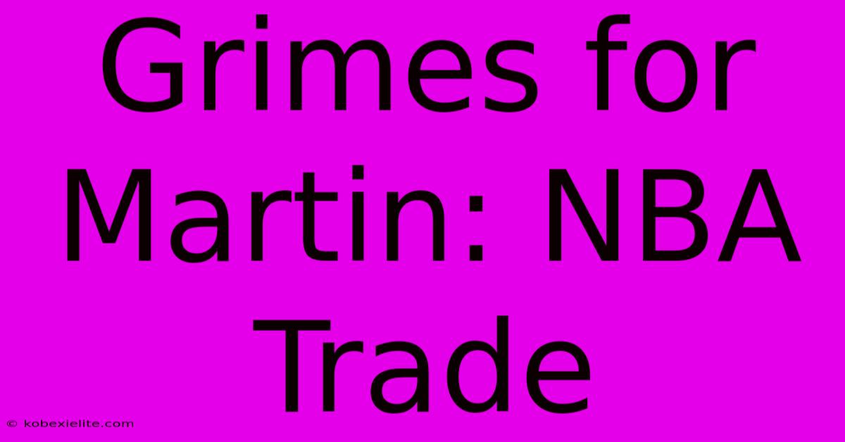 Grimes For Martin: NBA Trade