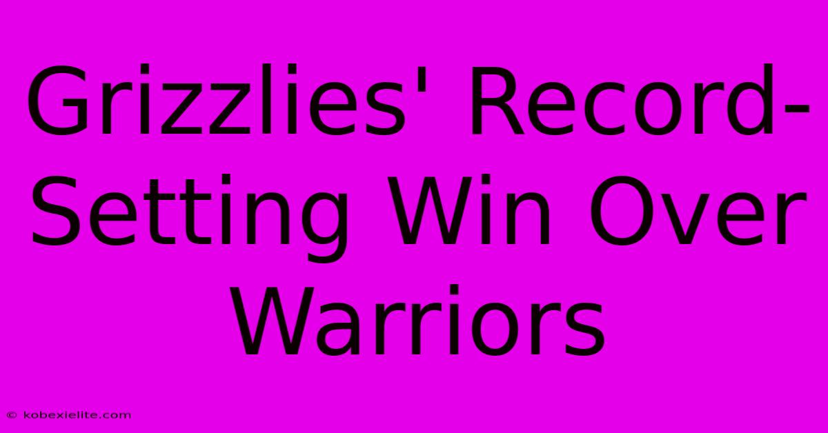 Grizzlies' Record-Setting Win Over Warriors