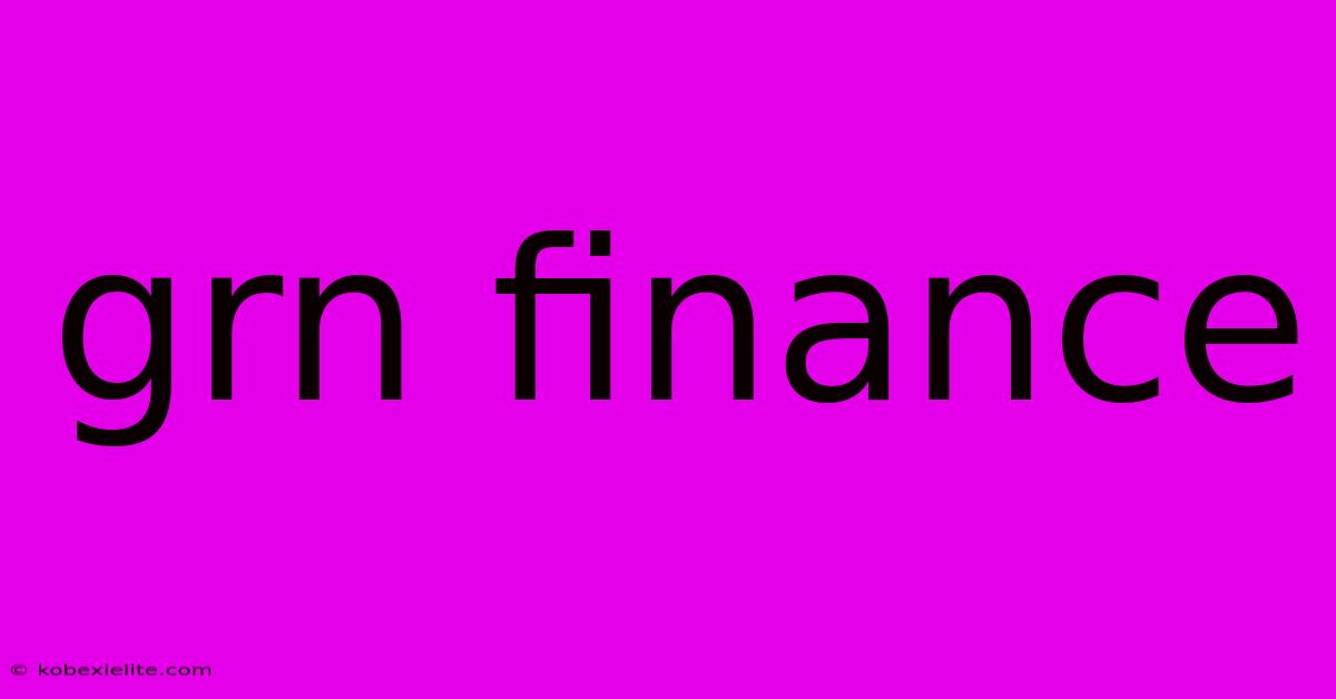 Grn Finance Grn Finance